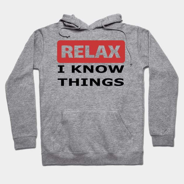 Relax I know things Hoodie by beangrphx